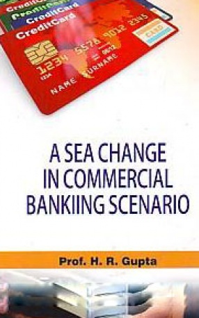 A Sea Change in Commercial Banking Scenario in India After Independence