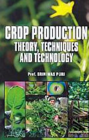 Crop Production: Theory, Techniques and Technology