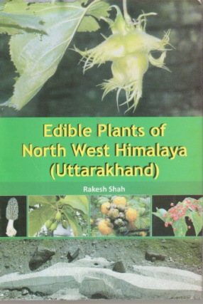 Edible Plants of North West Himalaya (Uttarakhand)