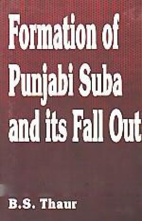 Formation of Punjabi Suba and Its Fall Out