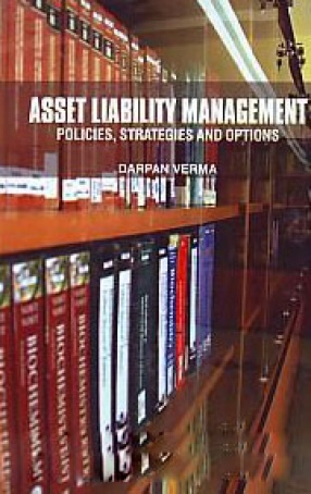 Asset Liability Management: Policies, Strategies and Options