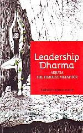 Leadership Dharma: Arjuna the Timeless Metaphor