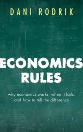 Economics Rules: Why Economics Works, When it Fails and How to Tell the Difference