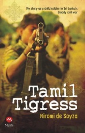 Tamil Tigress: My Story as a Child Soldier in Sri Laka's Blood Civil War