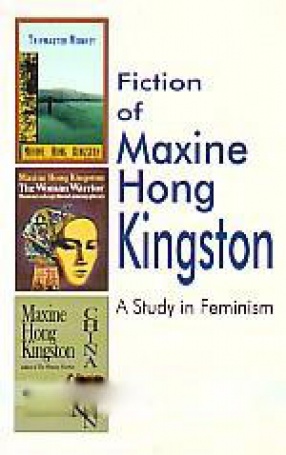 Fiction of Maxine Hong Kingston: A Study in Feminism