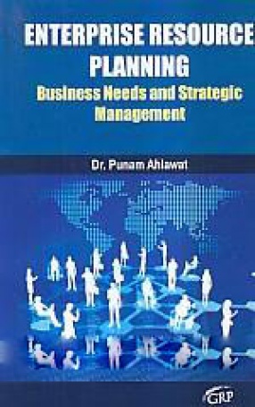 Enterprise Resource Planning: Business Needs and Strategic Management