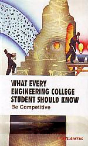 What Every Engineering College student Should Know: Be Competitive