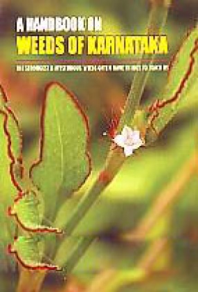 A Handbook on Weeds of Karnataka: The Strongest & Mysterious Weeds Often Have Things to Teach Us
