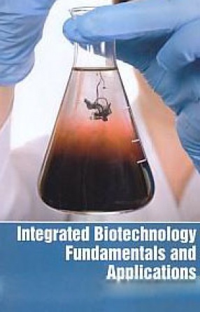 Integrated Biotechnology Fundamentals and Applications