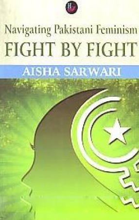 Navigating Pakistani Feminism: Fight By Fight