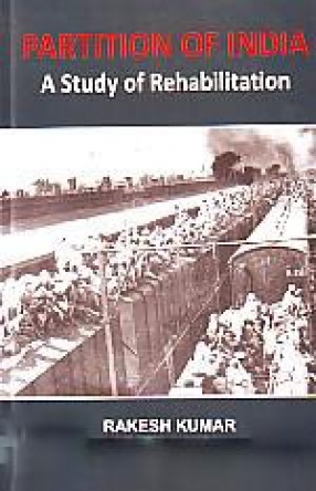 Partition of India: A Study of Rehabilitation