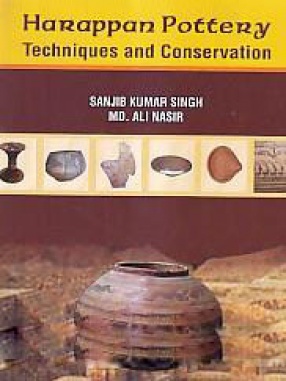 Harappan Pottery: Techniques and Conservation