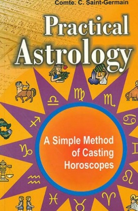 Practical Astrology: A Simple Method of Casting Horoscopes