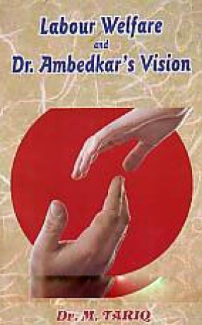 Labour Welfare and Dr. Ambedkar's Vision