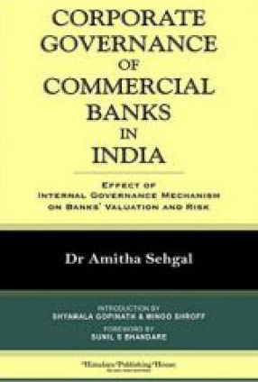 Corporate Governance of Commercial Banks in India: Effect of Internal Governance Mechanism of Bank's Valuation and Risk