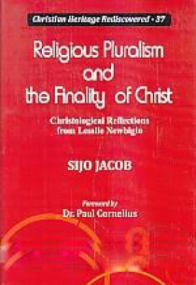 Religious Pluralism and the Finality of Christ: Christological Reflections from Lesslie Newbigin