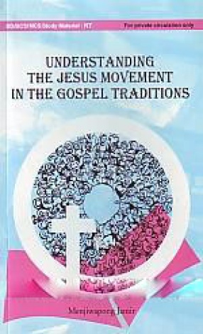 Understanding the Jesus Movement in the Gospel Traditions