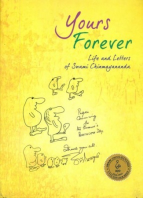 Yours Forever: Life and Letters of Swami Chinmayananda