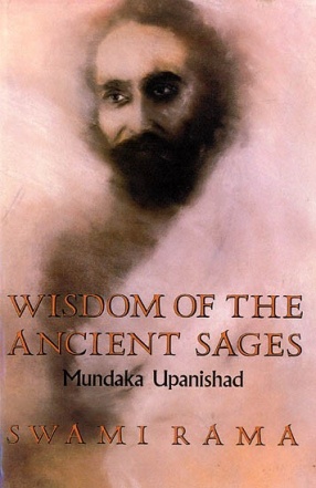 Wisdom of The Ancient Sages: Mundaka Upanishad