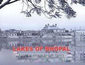 Lakes of Bhopal: A Pictorial Glimpse Through History