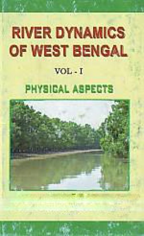 River Dynamics of West Bengal, Volume I: Physical Aspects