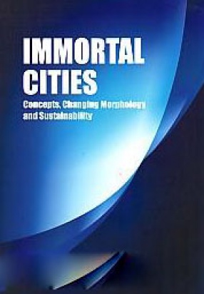 Immortal Cities: Concepts, Changing Morphology and Sustainability