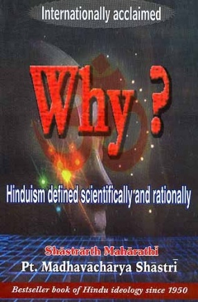 Why?: Hinduism Defined Scientifically and Rationally