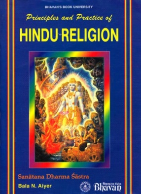 Principles and Practice of Hindu Religion: Sanatana Dharma Sastra