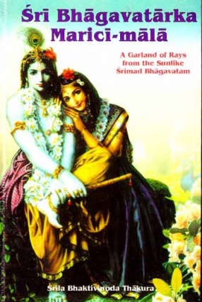 Sri Bhagavatarka Marici-Mala: A Garland of Rays from the Sunlike Srimad Bhagavatam