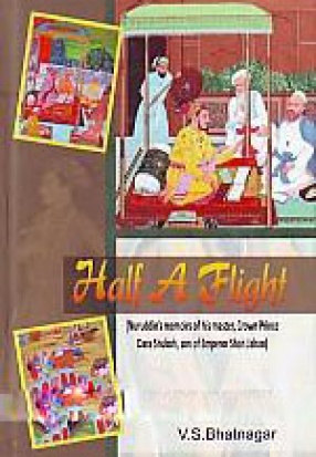 Half A Flight: Nuruddin's Memoirs of His Master, Crown Prince Dara Shukoh, Son of Emperor Shah Jahan