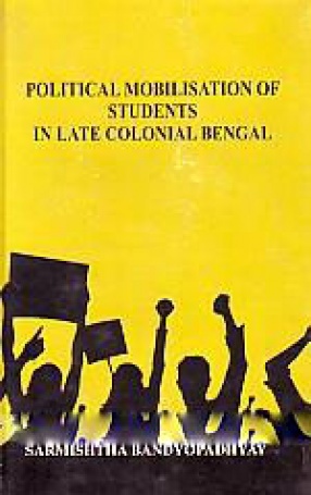 Political Mobilisation of Students in Late Colonial Bengal