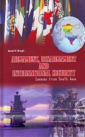 Armament, Disarmament and International Security: Lessons from South Asia