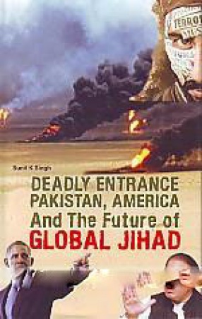 Deadly Entrance: Pakistan, America and the Future of Global Jihad