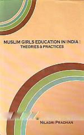 Muslim Girls Education in India: Theories and Practices