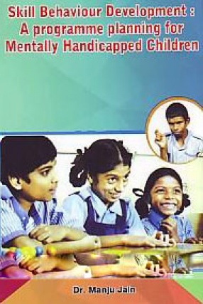 Skill Behaviour Development: A Programme Planning for Mentally Handicapped Children