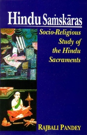 Hindu Samskaras: Socio-Religious Study of the Hindu Sacraments