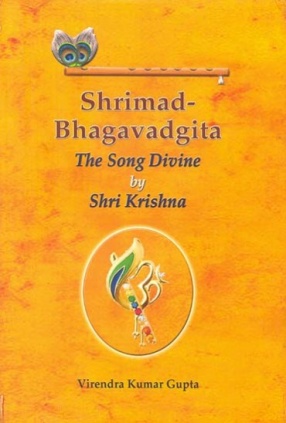 Shrimad Bhagavadgita: The Song Divine By Shri Krishna 