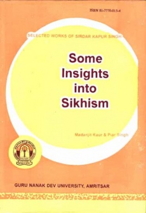 Some Insights into Sikhism: Selected Works of Sirdar Kapur Singh