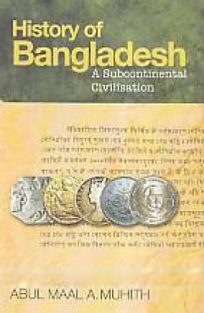 History of Bangladesh: A Subcontinental Civilisation