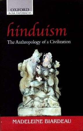 Hinduism: The Anthropology of a Civilization