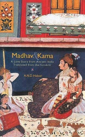 Madhav and Kama: A Love Story From Ancient India