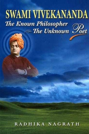 Swami Vivekananda: The Known Philosopher The Unknown Poet