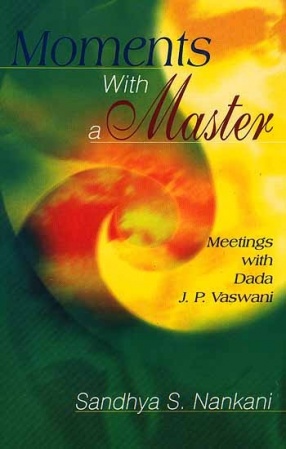 Moment with a Master Meetings with Dada J.P. Vaswani