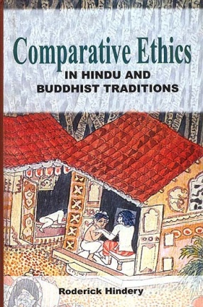 Comparative Ethics in Hindu and Buddhist Traditions