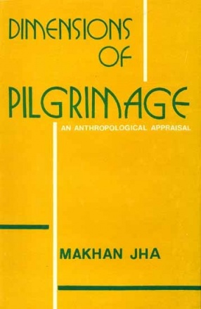 Dimensions of Pilgrimage: An Anthropological Appraisal