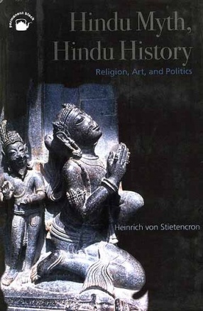 Hindu Myth, Hindu History: Religion, Art, and Politics