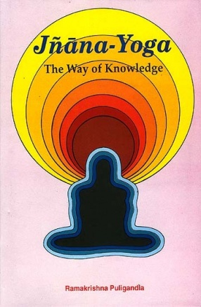 Jnana-Yoga - The Way of Knowledge: An Analytical Interpretation