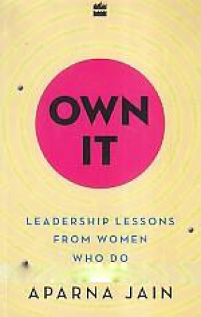 Own It: Leadership Lessons from Women Who Do