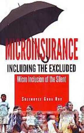 Microinsurance: Including the Excluded: Micro Inclusion of the Silent