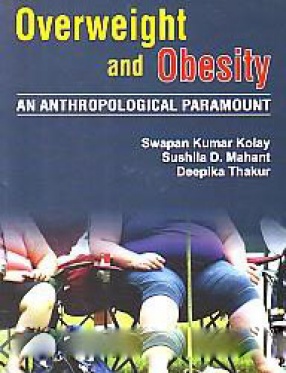 Overweight and Obesity: An Anthropological Paramount